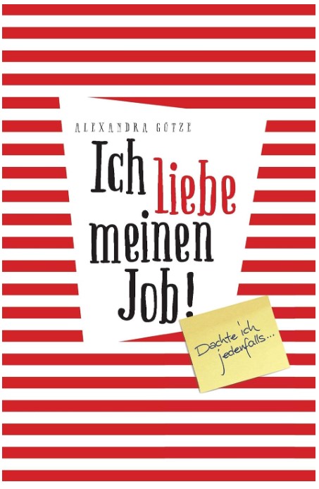 Ich liebe meinen Job! Dachte ich jedenfalls …