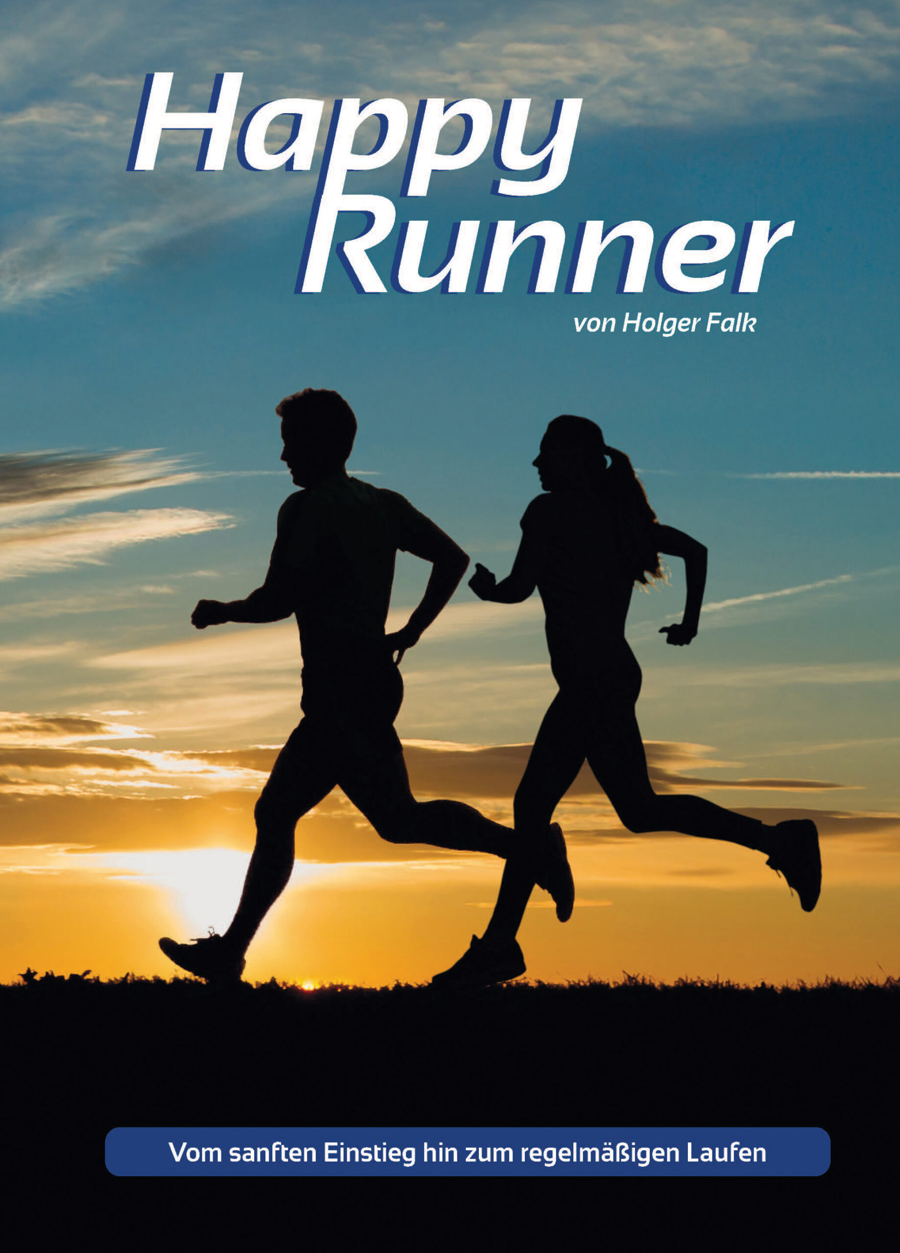 Happy Runner – Vom sanften Einstieg hin zum regelmäßigen Laufen