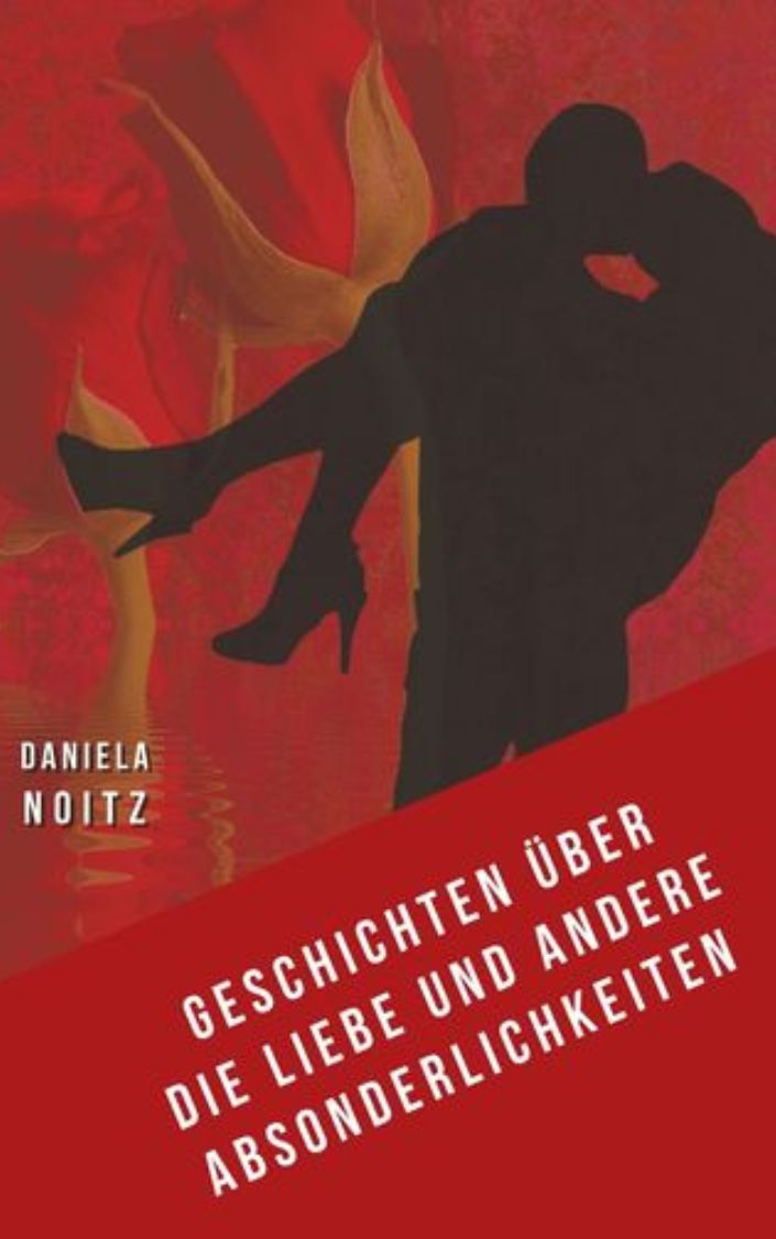 Geschichten über die Liebe & andere Absonderlichkeiten