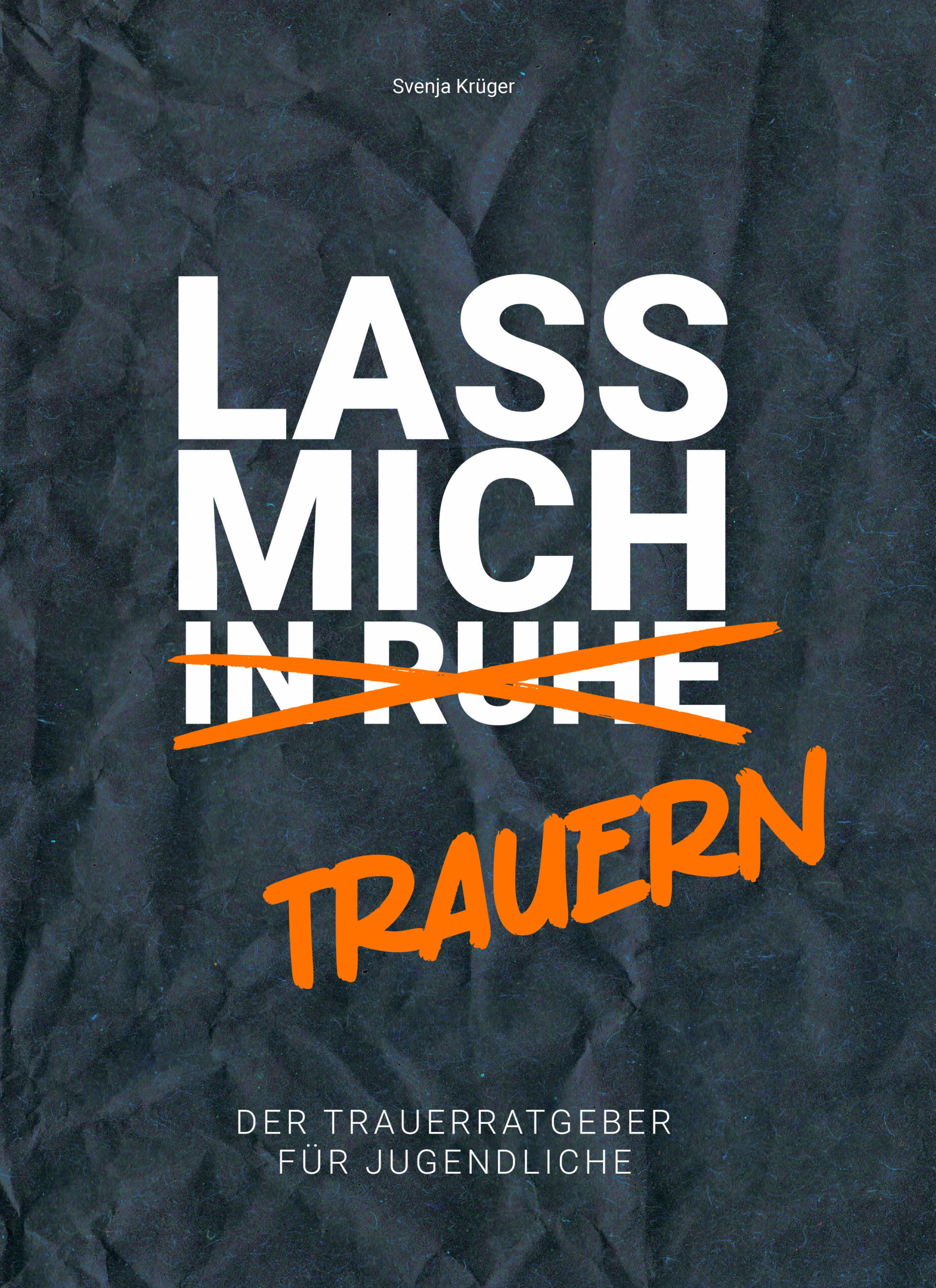 Lass mich (in Ruhe) trauern – Der Trauerratgeber für Jugendliche